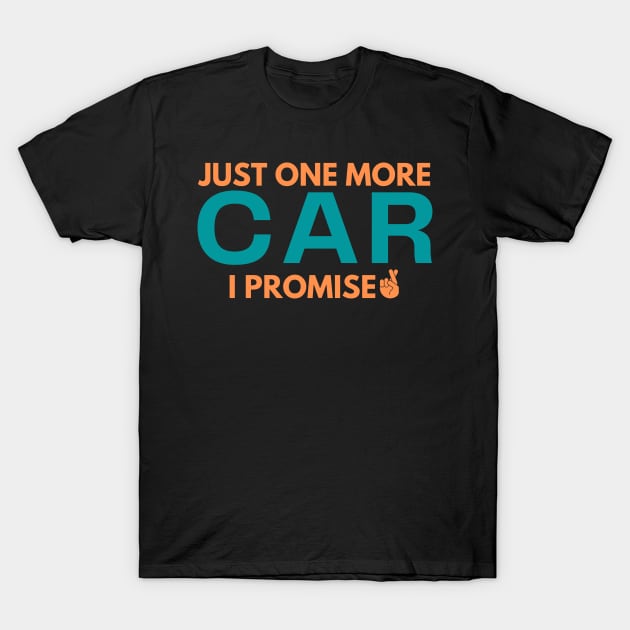 Just One More Car I Promise T-Shirt by yassinebd